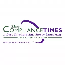 The Compliance Times: A Deep Dive into Anti-Money Laundering - One Case at a Time Podcast artwork