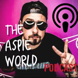 Aspergers and Autism Podcast [The Aspie World] artwork
