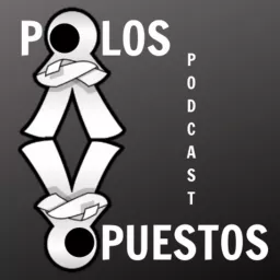 Polos Opuestos Podcast