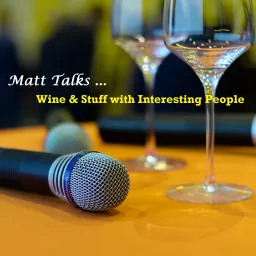 Matt Talks Wine & Stuff with Interesting People Podcast artwork