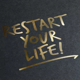 Restart your Life - Starte Dein Leben neu Podcast artwork