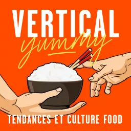 Vertical Yummy : Tendances et culture food Podcast artwork
