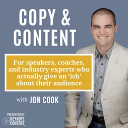 Copy & Content with Jon Cook: For Speakers, Coaches, and Experts Who Actually Give an 'Ish'... Podcast artwork