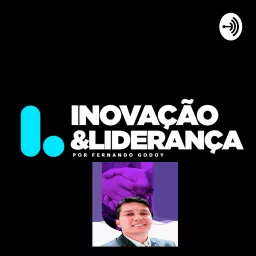 Fernando Godoy | Inovação, empreendedorismo e Liderança Disruptiva