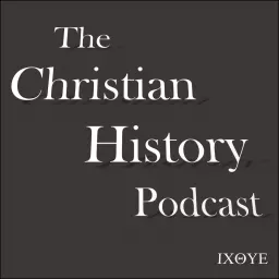 Vol. 1 The Christian History Podcast