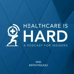 Healthcare is Hard: A Podcast for Insiders artwork