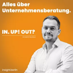 IN. UP! OUT? Alles über Unternehmensberatung mit Moritz Neuhaus Podcast artwork
