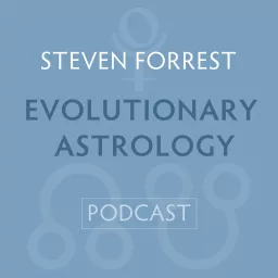 Steven Forrest Evolutionary Astrology Podcast