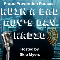 Ruin a Bad Guy's Day Radio - Fraud Prevention Podcast artwork