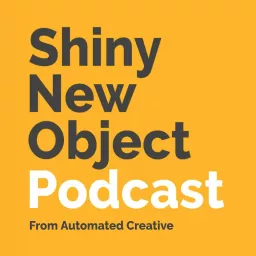 Shiny New Object - a Marketing Podcast artwork