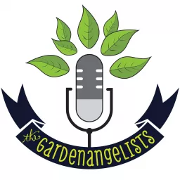 The Gardenangelists: Flowers, Veggies, and All the Best Dirt Podcast artwork