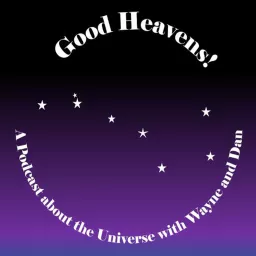 Good Heavens! The Human Side of Astronomy Podcast artwork