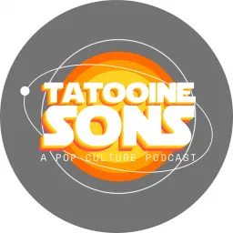 Tatooine Sons: A Pop Culture Podcast artwork