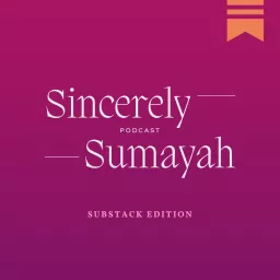 Sincerely, Sumayah Podcast artwork