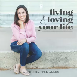 Living and Loving Your Life with Chantel Allen Podcast artwork
