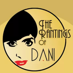 The Rantings of Dani Podcast artwork