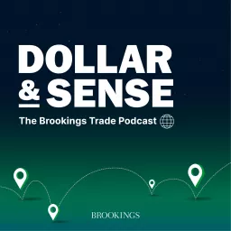 Dollar & Sense: The Brookings Trade Podcast artwork