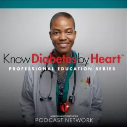 Know Diabetes by Heart™ Professional Education Podcast Series