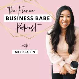 Fierce Business Babe Podcast with Melissa Lin artwork