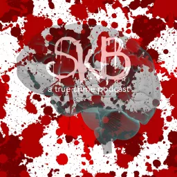 SkB - Dissecting the Serial Killer's Brain Podcast artwork