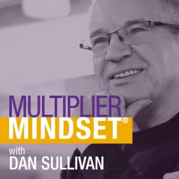 Multiplier Mindset® with Dan Sullivan Podcast artwork