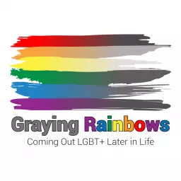 Graying Rainbows Coming Out LGBT+ Later in Life Podcast artwork