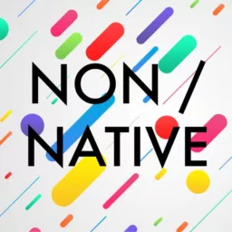 Non/Native Podcast artwork