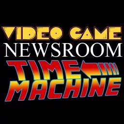 Video Game Newsroom Time Machine Podcast artwork