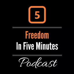 Freedom in Five Minutes Podcast artwork