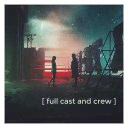 Full Cast And Crew Podcast artwork