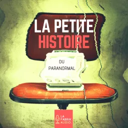 La Petite Histoire du Paranormal Podcast artwork