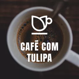 Café com Tulipa Podcast artwork