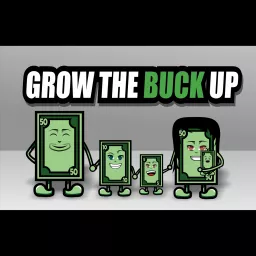 Grow the Buck Up Podcast artwork