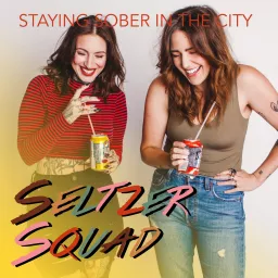 Seltzer Squad - Staying Sober In The City Podcast artwork