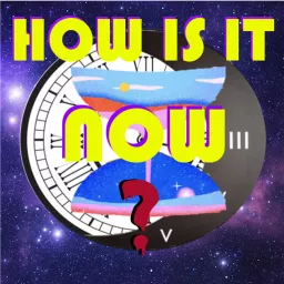 How is it Now? Podcast artwork