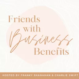 Friends with Business Benefits Podcast artwork
