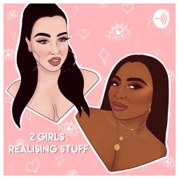 2 Girls Realising Stuff Podcast artwork