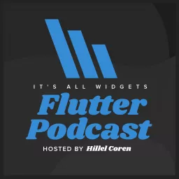 It's All Widgets! Flutter Podcast