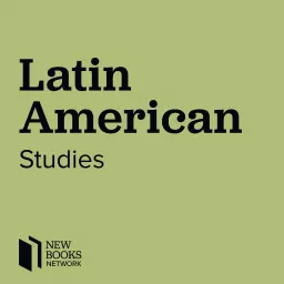 New Books in Latin American Studies Podcast artwork