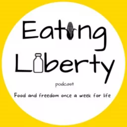 Eating Liberty podcast from the Culinary Libertarian