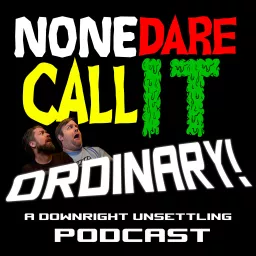 None Dare Call It Ordinary Podcast artwork