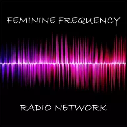 Feminine Frequency Radio Network Podcast artwork