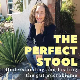 The Perfect Stool Understanding and Healing the Gut Microbiome Podcast artwork