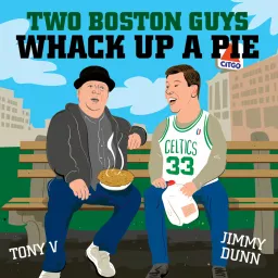 Two Boston Guys Whack Up A Pie Podcast artwork