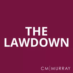 The Lawdown: Employment Law Podcast Series from CM Murray LLP