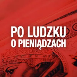 Po Ludzku o Pieniądzach Podcast artwork