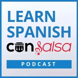 Learn Spanish con Salsa | Spanish lessons with Latin music and conversational Spanish Podcast artwork