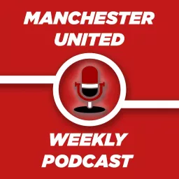 Manchester United Weekly Podcast artwork