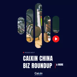 China Business Insider - News From Caixin Global Podcast artwork