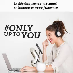 Only up to you - coaching de vie Podcast artwork